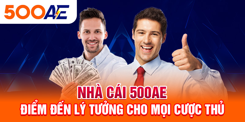 Nhà Cái 500Ae - Điểm Đến Lý Tưởng Cho Mọi Cược Thủ