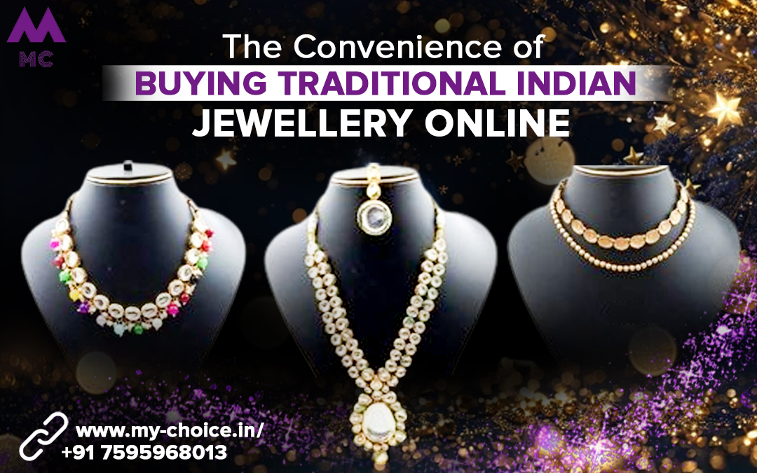 The Convenience of Buying Traditional Indian Jewellery Online – My Choice