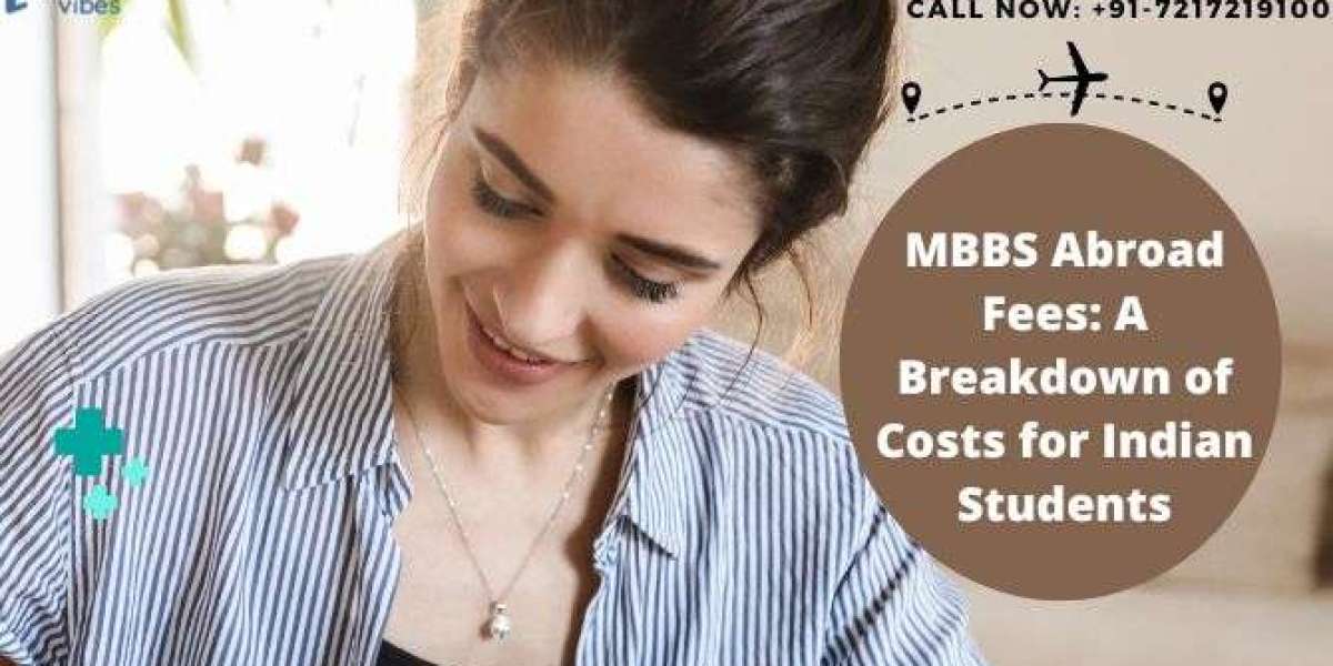 MBBS Abroad Fees: A Breakdown of Costs for Indian Students