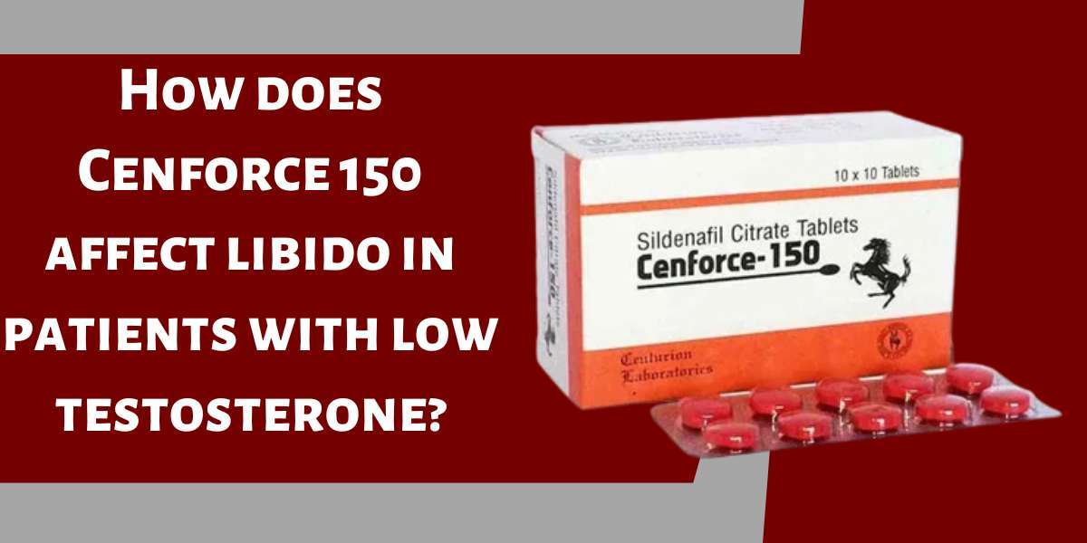 How does Cenforce 150 affect libido in patients with low testosterone?