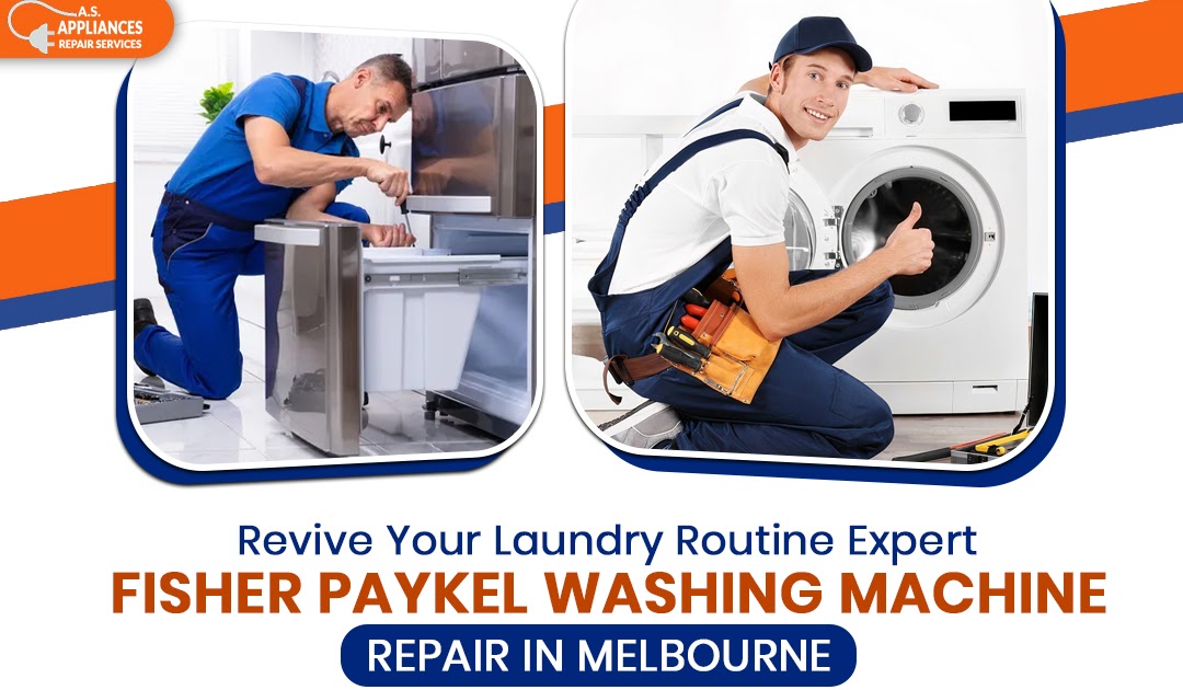 Revive Your Laundry Routine: Expert Fisher Paykel Washing Machine Repair in Melbourne