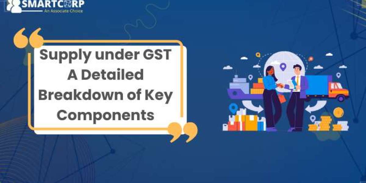 Understanding the Concept of Supply under GST: A Comprehensive Guide