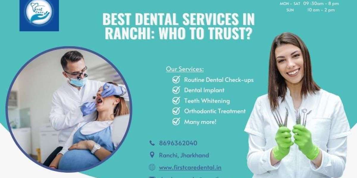 Best Dental Services in Ranchi: Who to Trust?