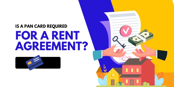 Is a PAN Card Required for a Rent Agreement? – Virtual Legal