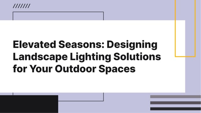 Elevated Seasons: Designing Landscape Lighting Solutions for Your Outdoor Spaces