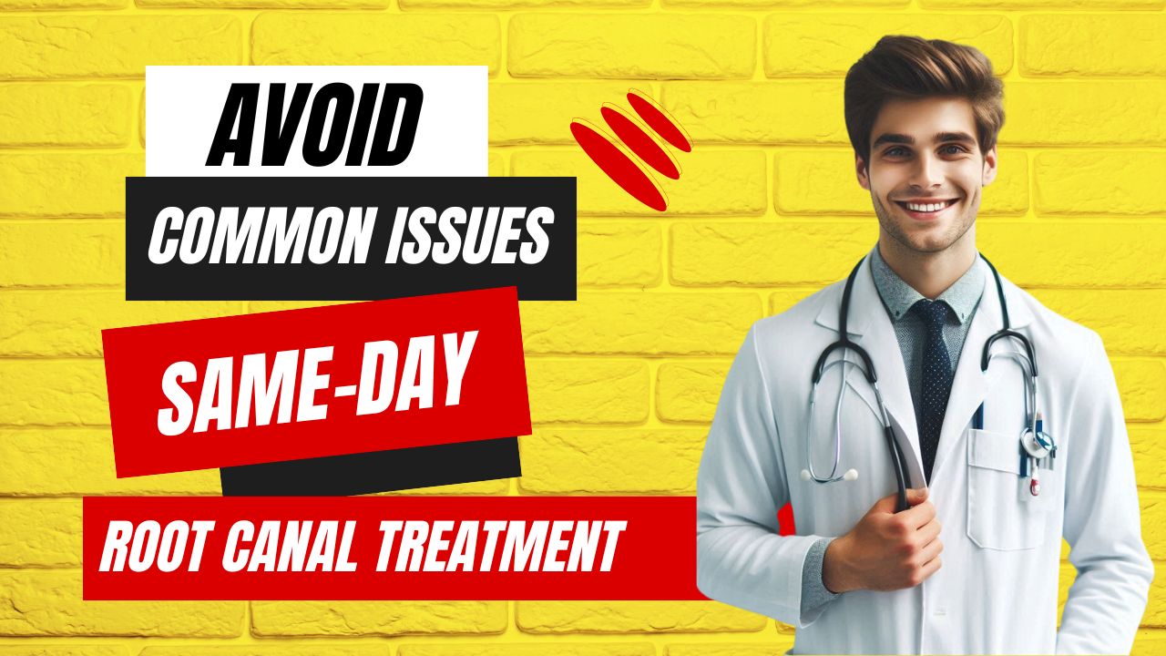 5 Common Issues with Same-Day Root Canal Treatment in Kolkata