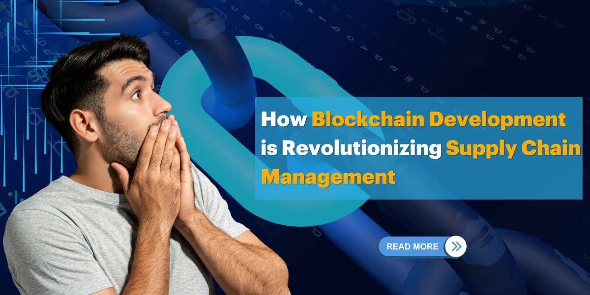 How Blockchain Development is Revolutionizing Supply Chain Management