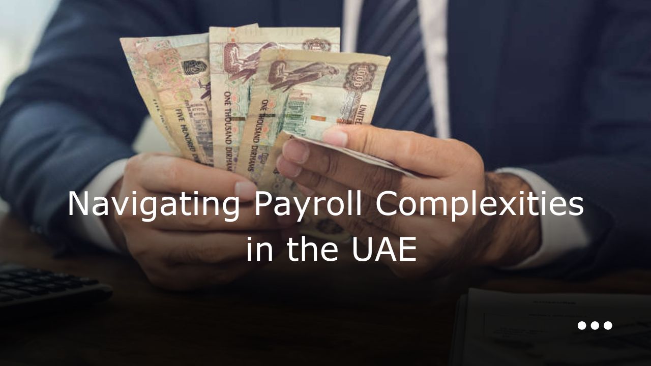 Navigating Payroll Complexities in the UAE | CBD Accounting and Advisory