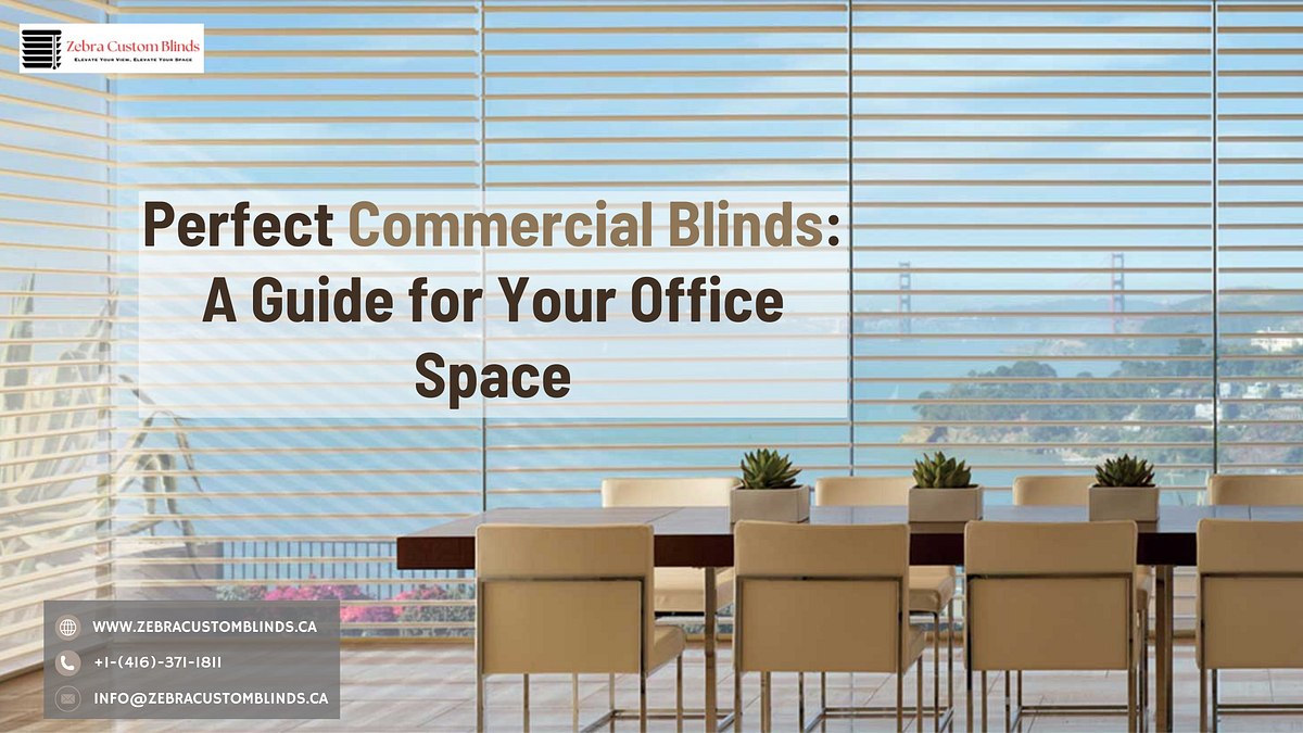 Perfect Commercial Blinds: A Guide for Your Office Space