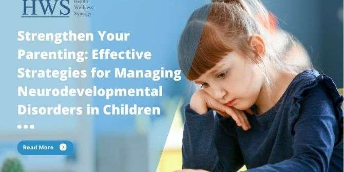 Strengthen Your Parenting: Effective Strategies for Managing Neurodevelopmental Disorders in Children