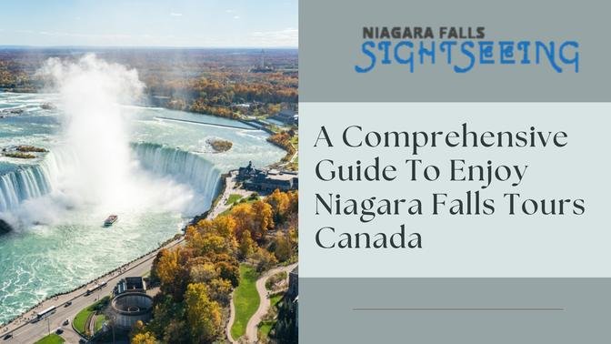 A Comprehensive Guide To Enjoy Niagara Falls Tours Canada | Articles | Niagara Falls Sightseeing tours | Gan Jing World - Technology for Humanity | Video & Movie Streaming