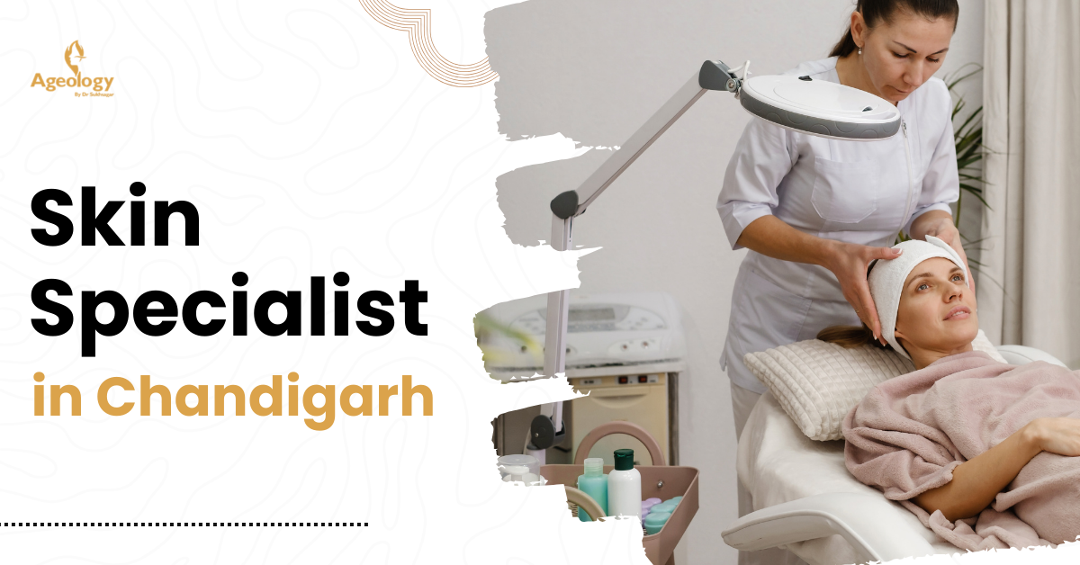 Skin specialist in Chandigarh - Ageology Skin Clinic