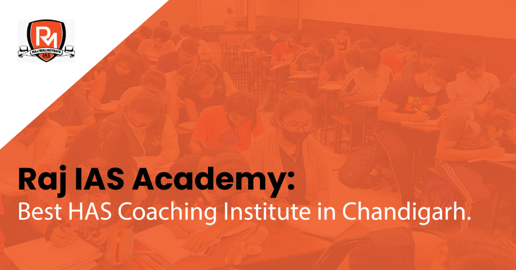 Best HAS Coaching Institute in Chandigarh | Raj IAS Academy