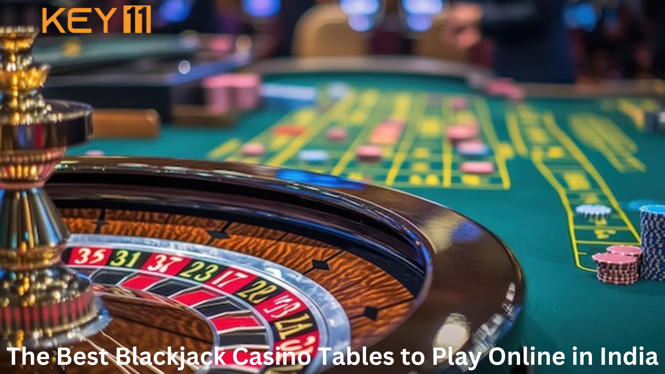 The Best Blackjack Casino Tables to Play Online in India-key11 app