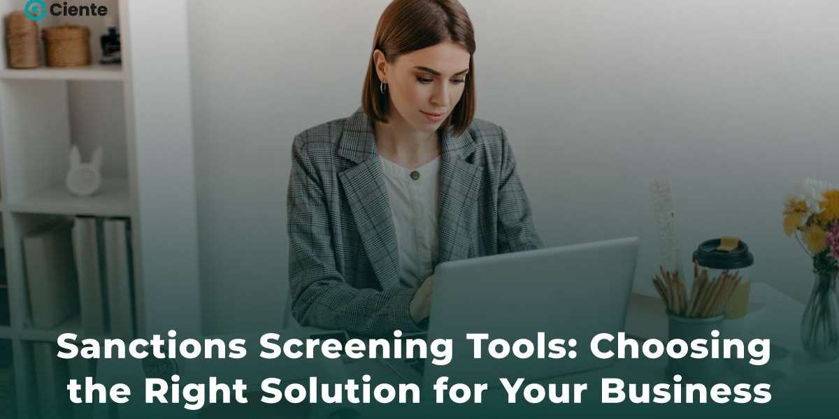 Sanctions Screening Tools: Choosing the Right Solution for Your Business