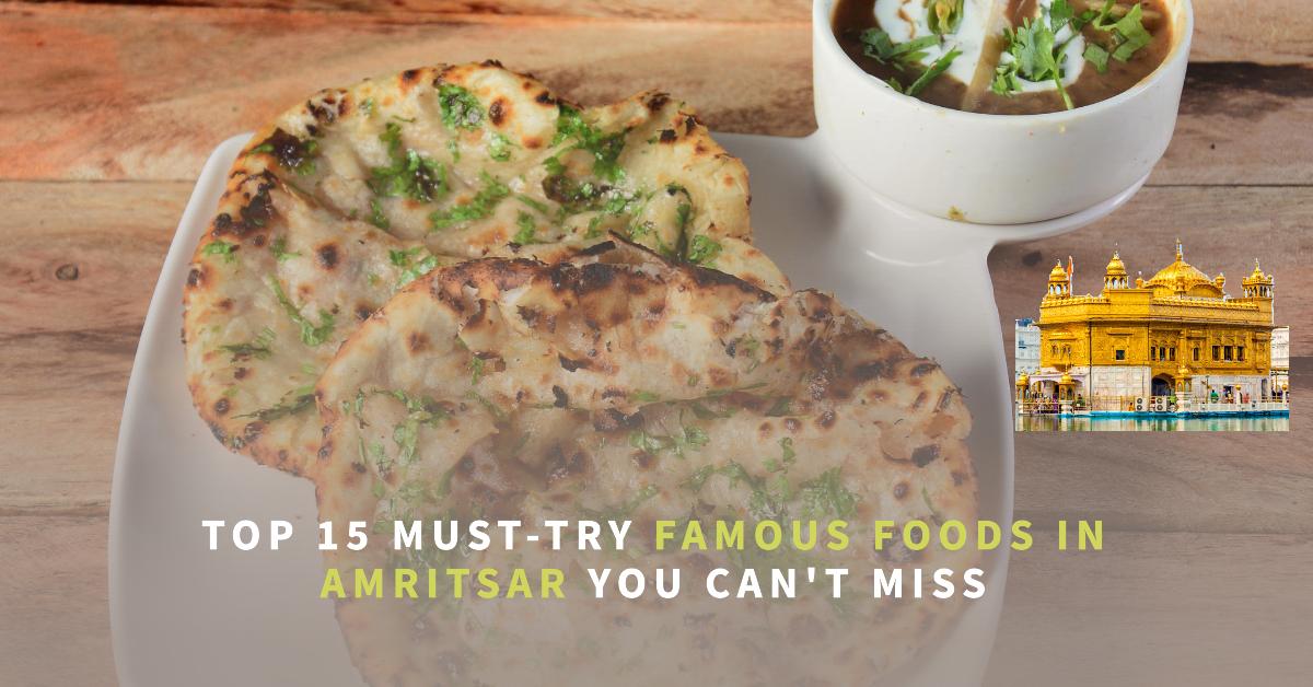 Top 15 Must-Try Famous Foods in Amritsar You Can't Miss - Foodies Talks