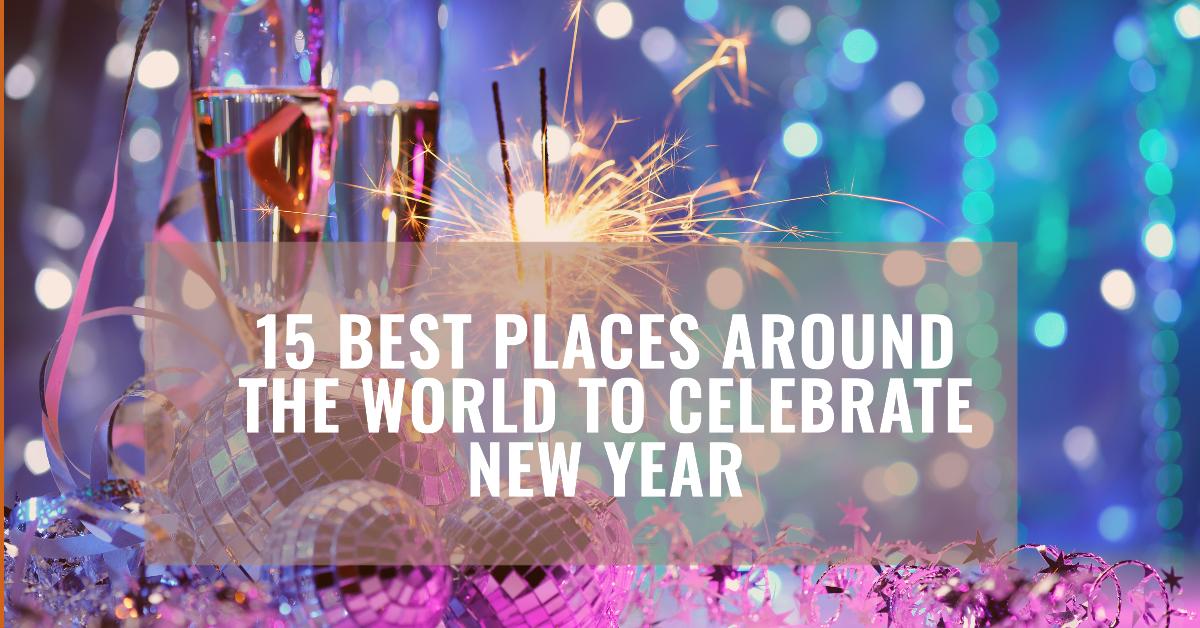 15 Best Places Around the World to Celebrate New Year - The Official Traveler