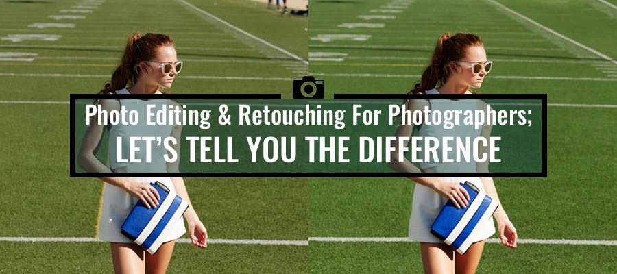 Photo Editing & Retouching: Key Differences for Photographers