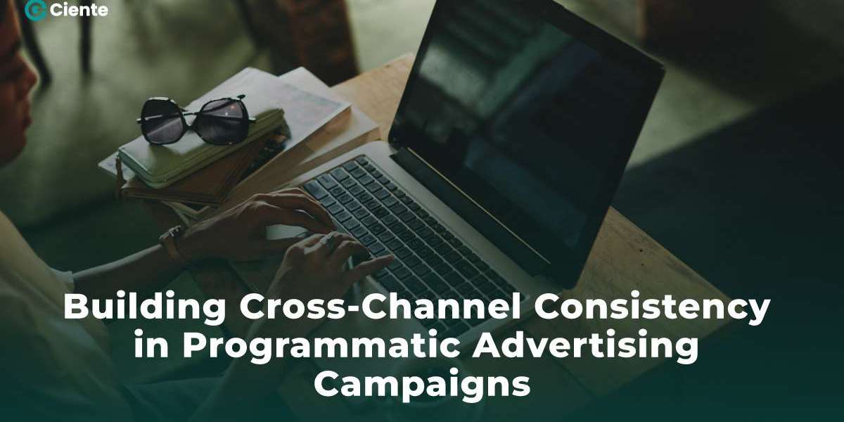 Building Cross-Channel Consistency in Programmatic Advertising Campaign