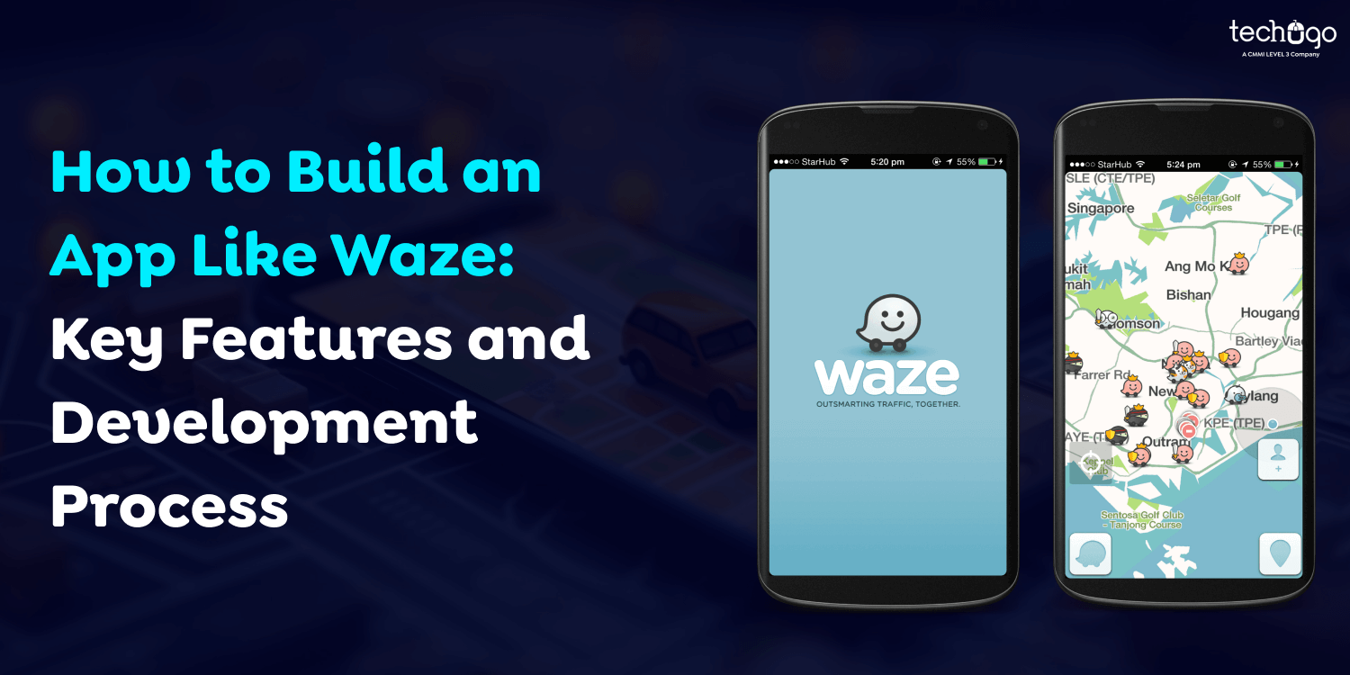 How to Build an App Like Waze: Key Features and Development Process