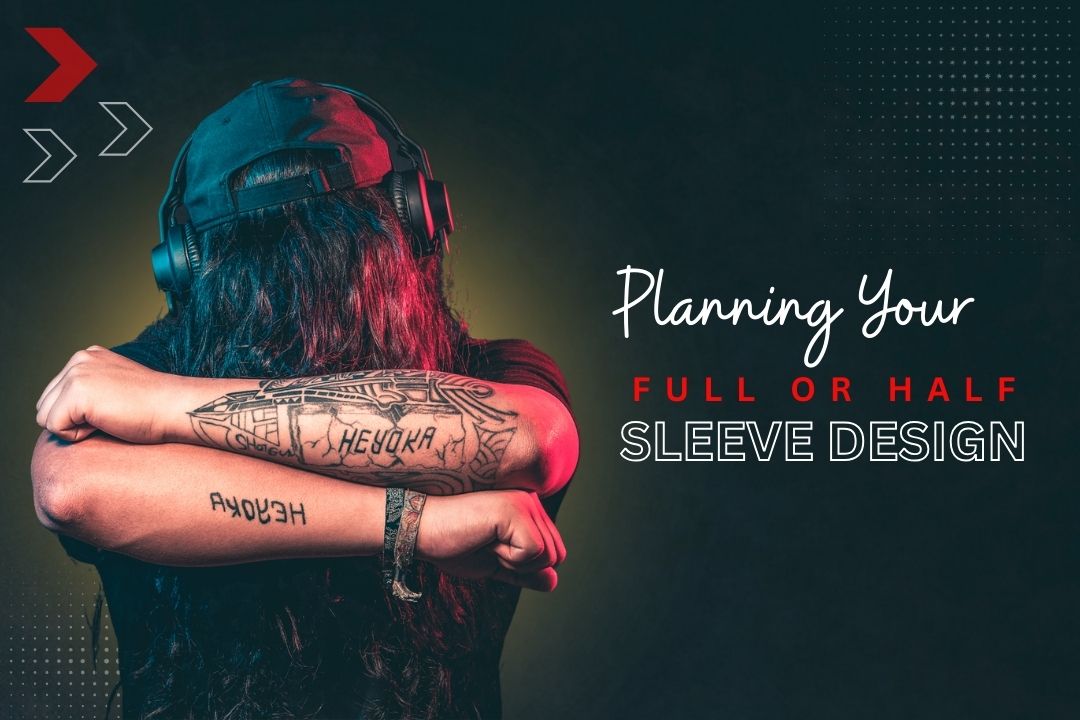 Sleeve Tattoos : Planning Your Full or Half-Sleeve Design | 3Cube Tattoo Studio