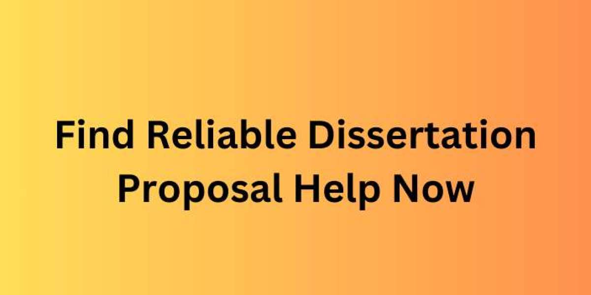 Find Reliable Dissertation Proposal Help Now