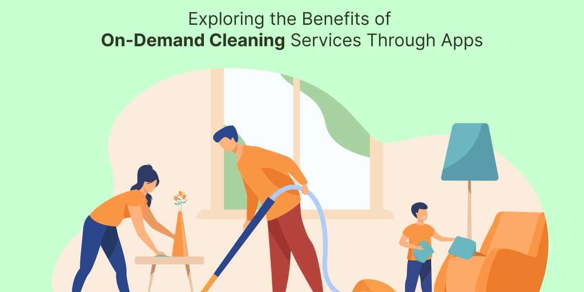 Exploring the Benefits of On-Demand Cleaning Services Through Apps