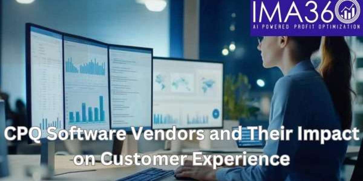 CPQ Software Vendors and Their Impact on Customer Experience