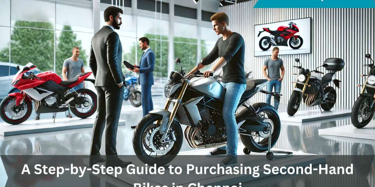 A Step-by-Step Guide to Purchasing Second-Hand Bikes in Chennai