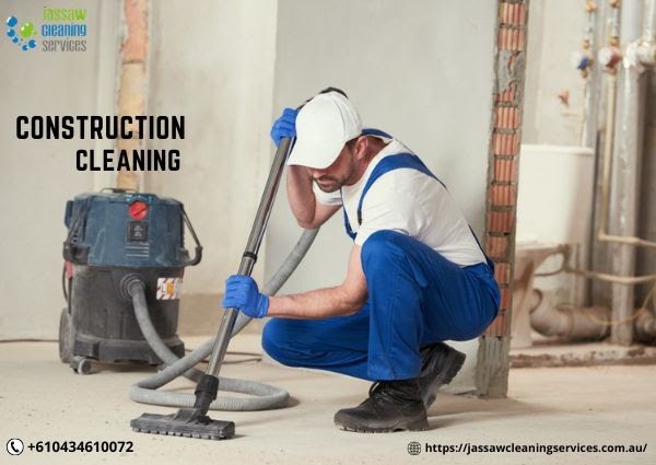 Best Cleaning Services in Canberra - Jassaw Cleaning Services: How do professional cleaning teams handle dust and debris after construction in Canberra?