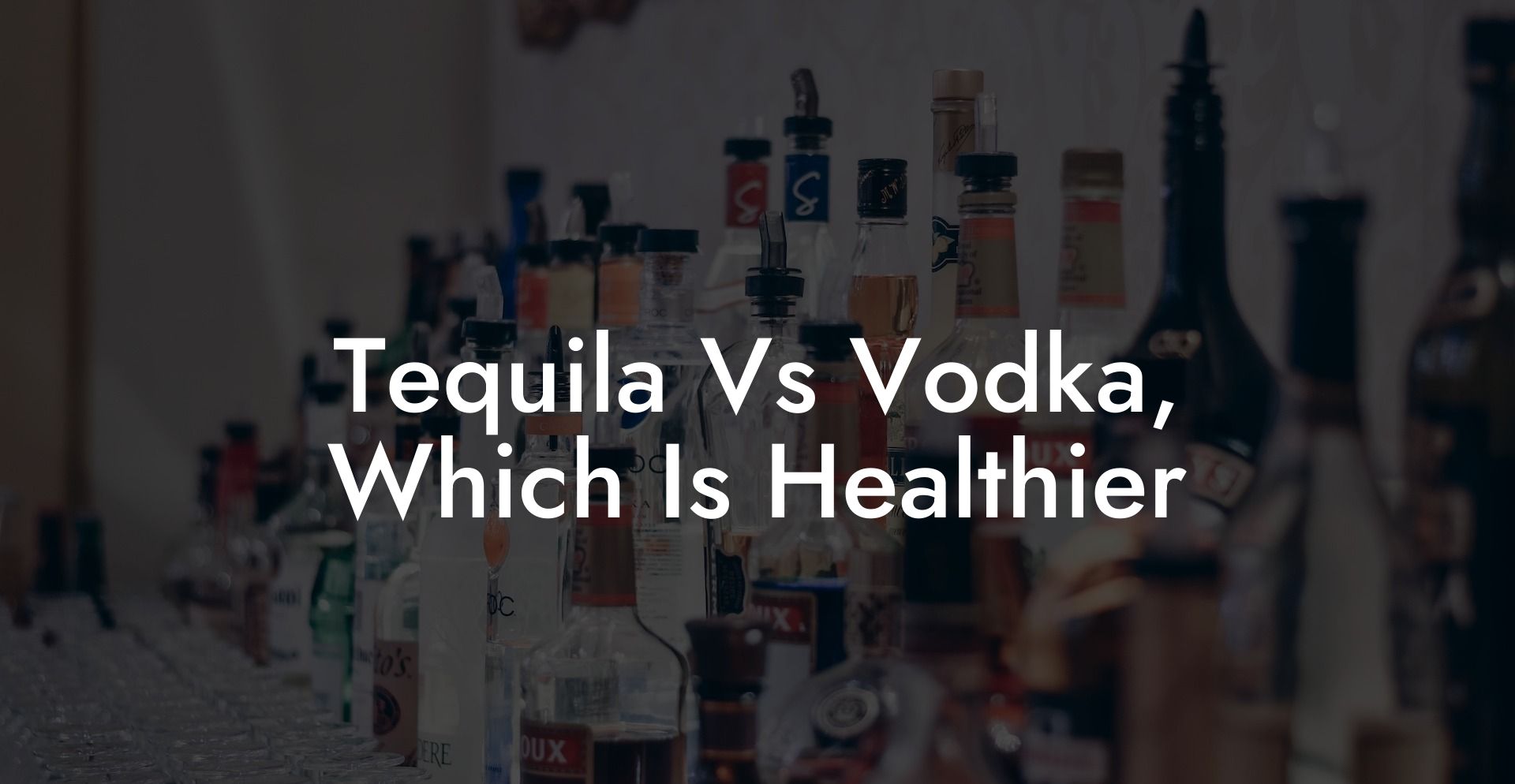 Tequila Vs Vodka Which Is Healthier - Vodka Doctors