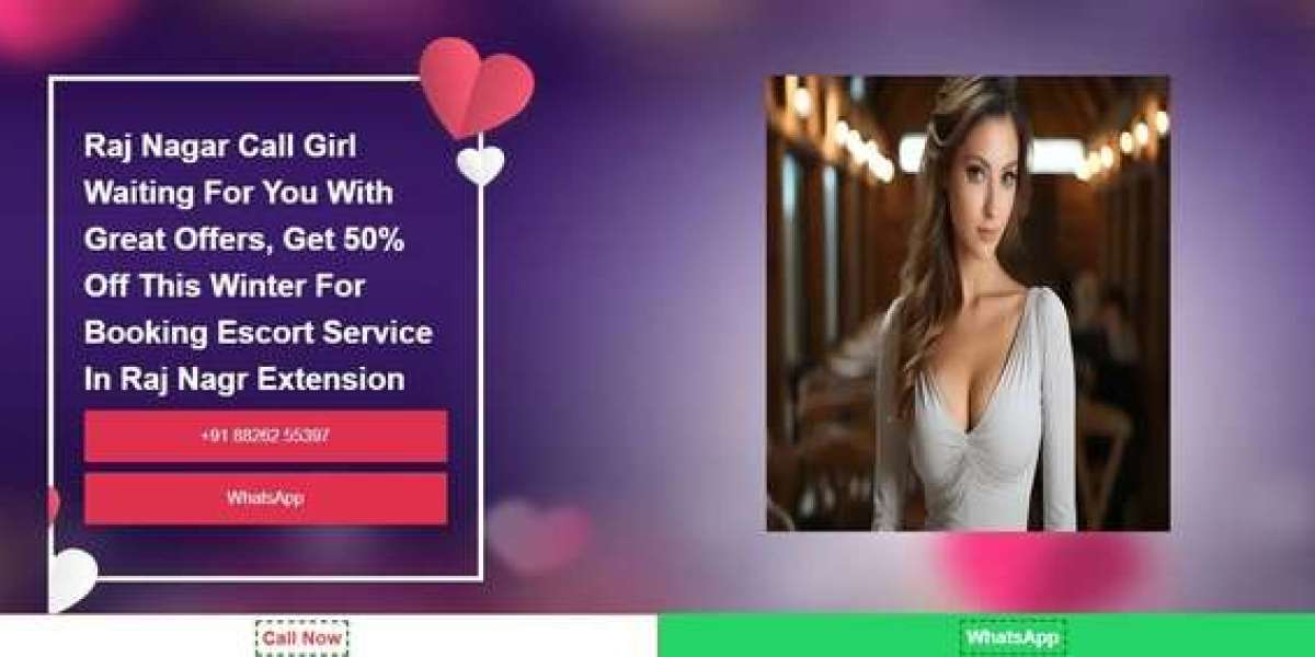 Raj Nagar Extension Call Girls – The Best Escort Service in Town