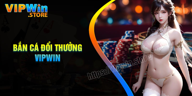 Bắn cá Vipwin - Săn thưởng giá trị, khám phá đại dương