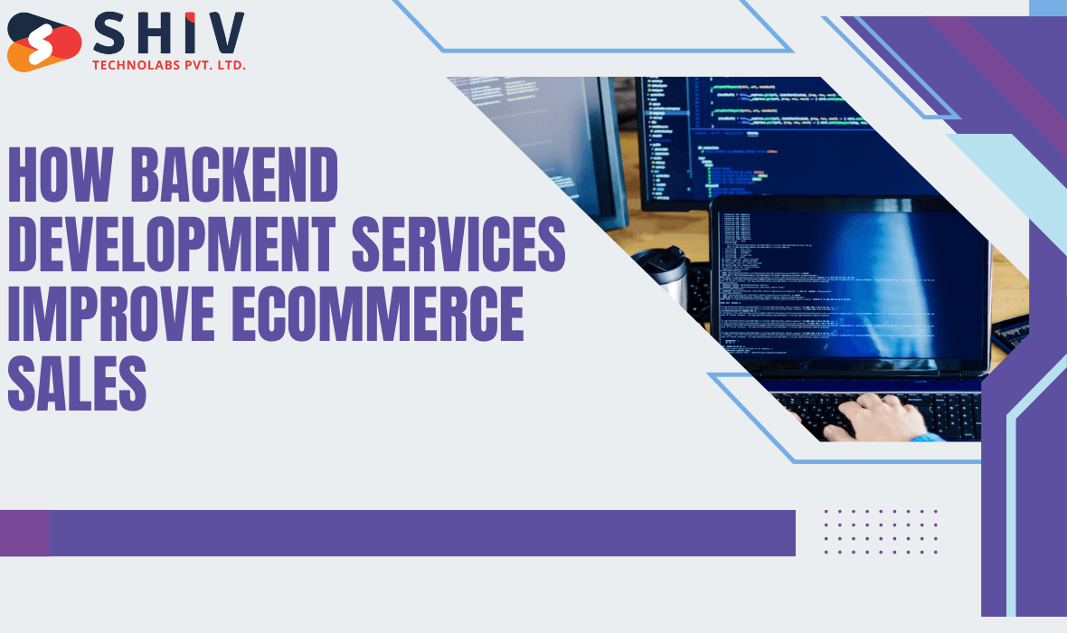 How Backend Development Services Improve eCommerce Sale...