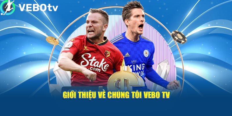 Vebotv - Kênh Xem Trực Tiếp Bóng Đá Full HD Không Chặn