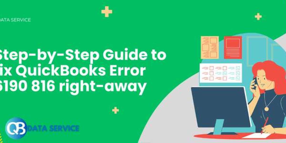 How to Resolve QuickBooks Error 6190 and 816? A Comprehensive Guide