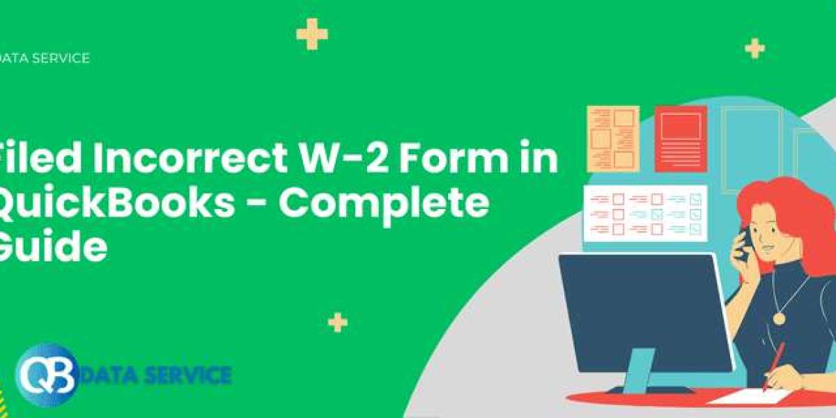 Filed Incorrect W-2 Form in QuickBooks – Complete Guide