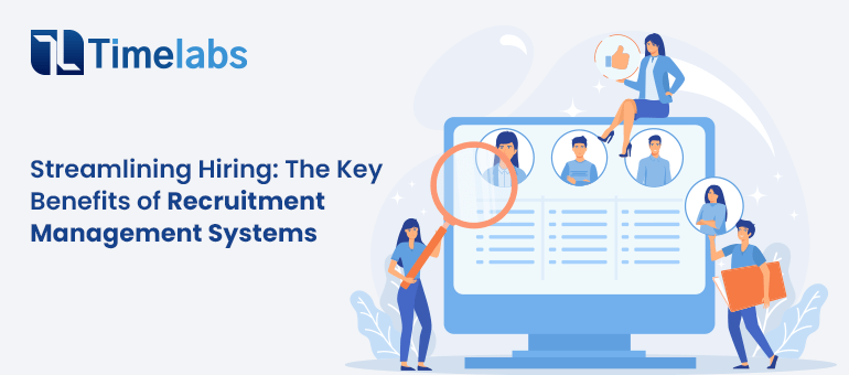 Streamlining Hiring: The Key Benefits of Recruitment Management Systems