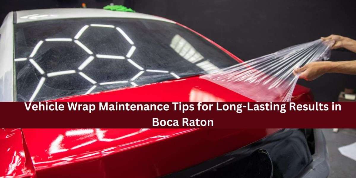 Vehicle Wrap Maintenance Tips for Long-Lasting Results in Boca Raton