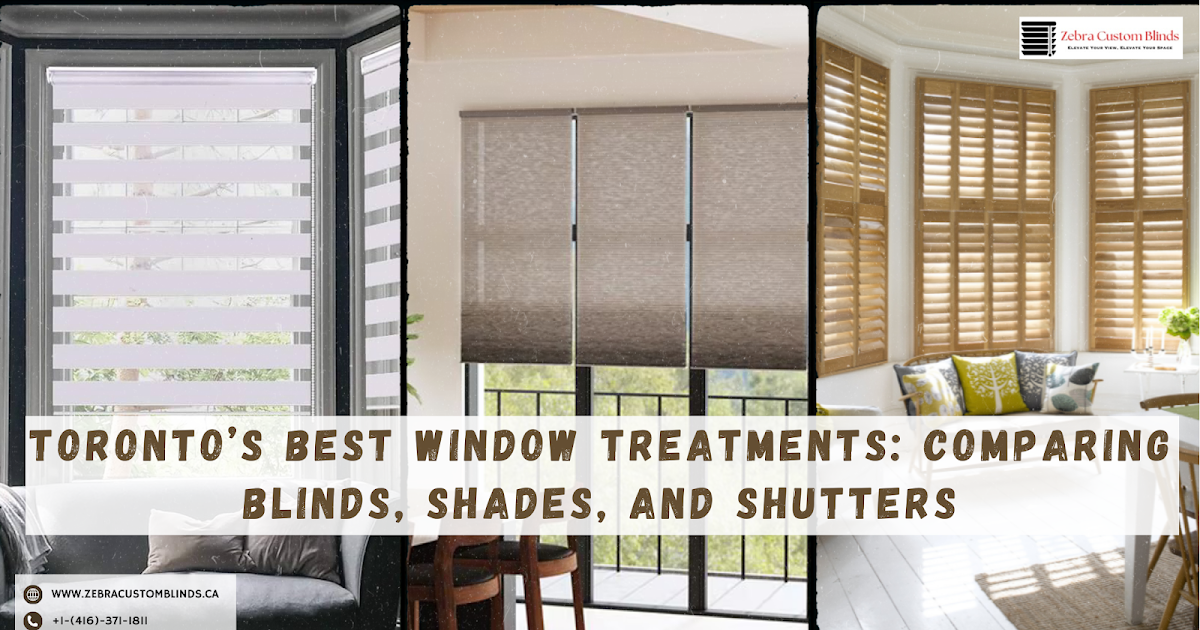 Toronto’s Best Window Treatments: Comparing Blinds, Shades, and Shutters