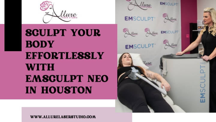 PPT - Sculpt Your Body Effortlessly with EMSCULPT NEO in Houston PowerPoint Presentation - ID:13999729