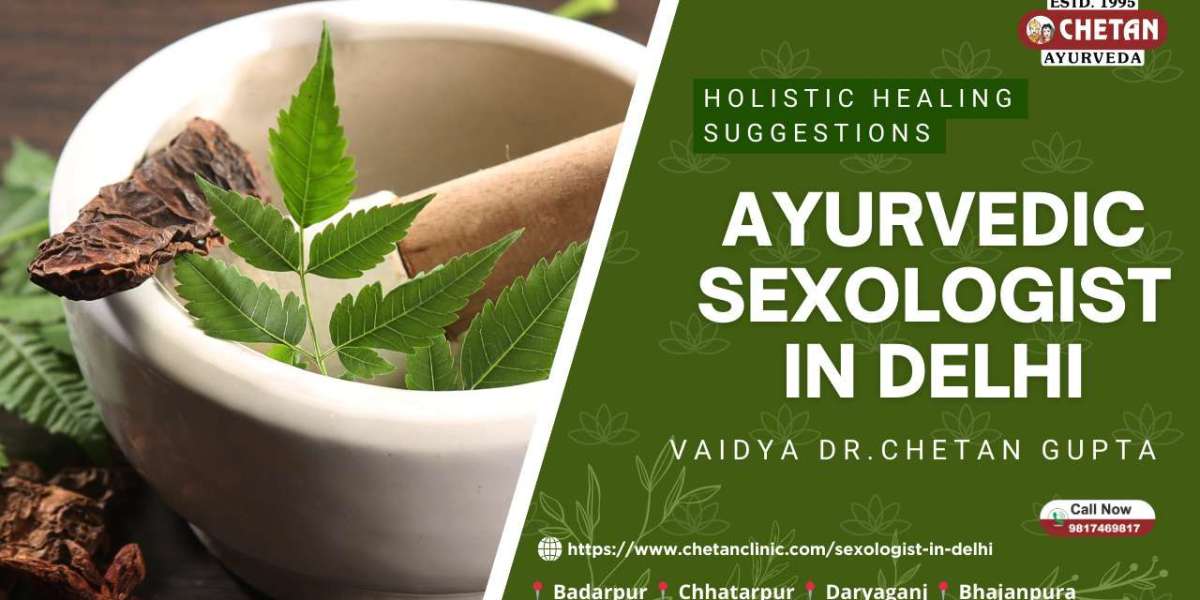 Breaking Taboos: Best Ayurvedic Sexologist in Delhi - Chetan Clinic.