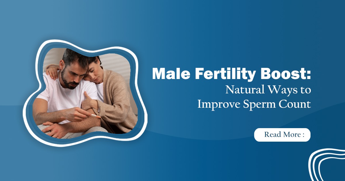 How to Increase Sperm Count Naturally & Motility?-Expert tips