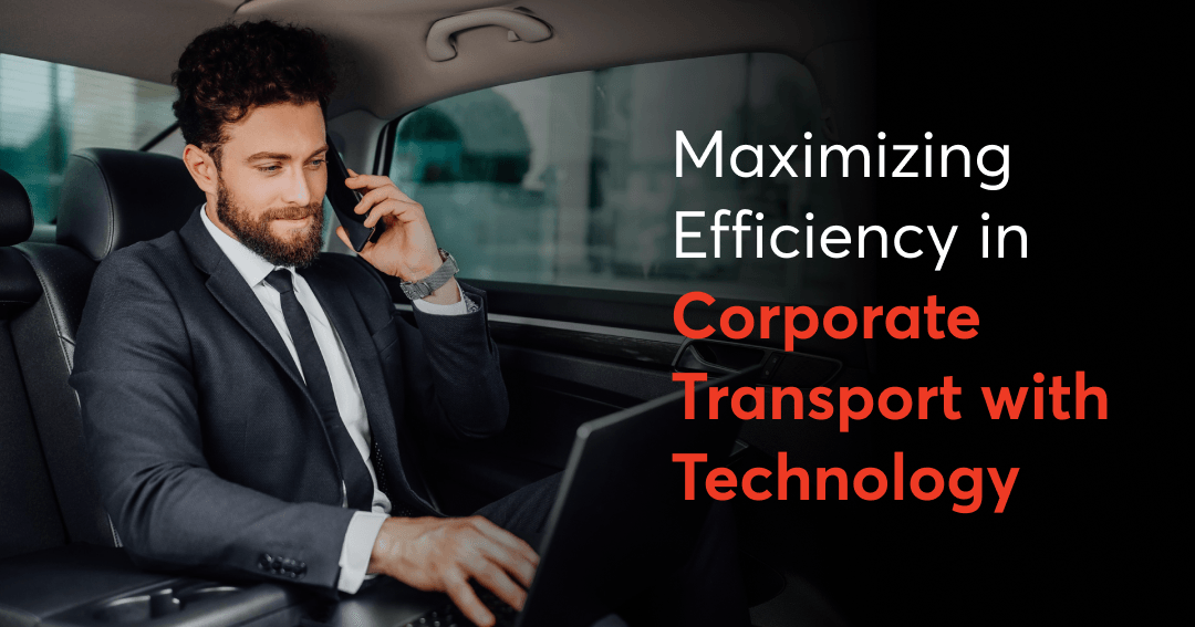 Maximizing Efficiency in Corporate Transport with Techn...