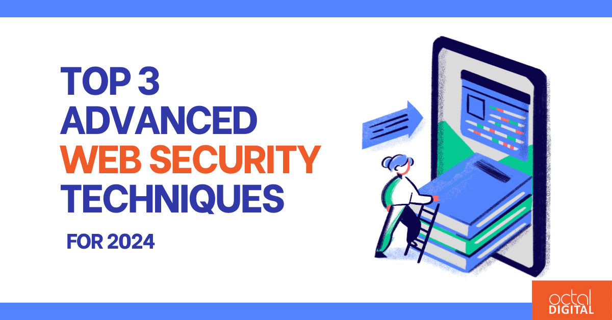 Top 3 Advanced Web Security Techniques In 2025 - Octal Digital