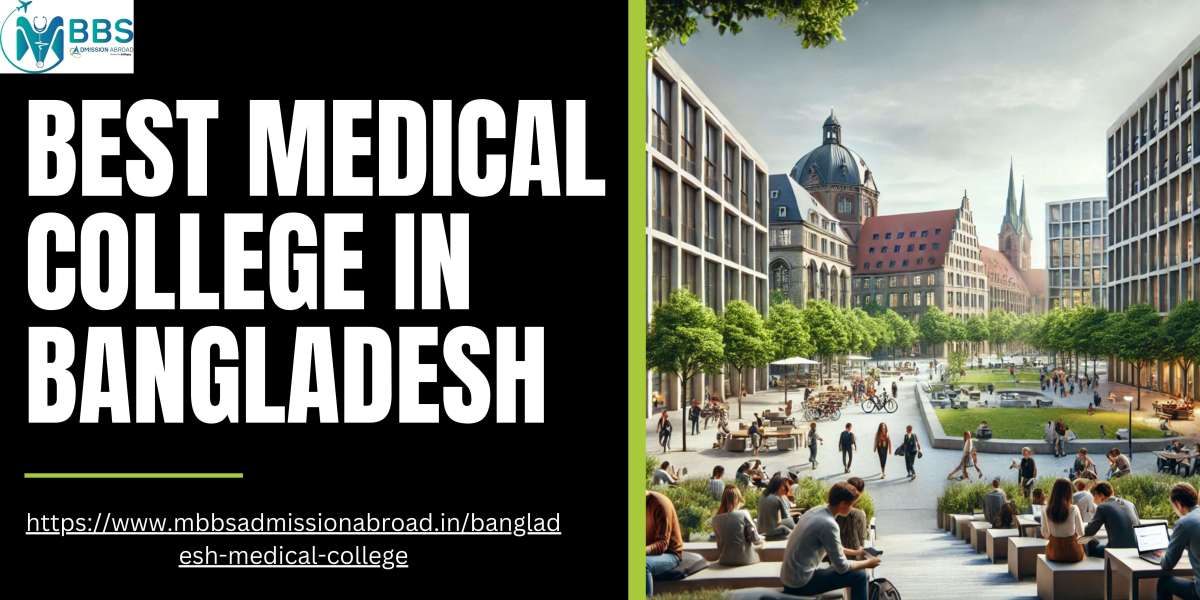 Best Medical College in Bangladesh for MBBS: A Complete Guide