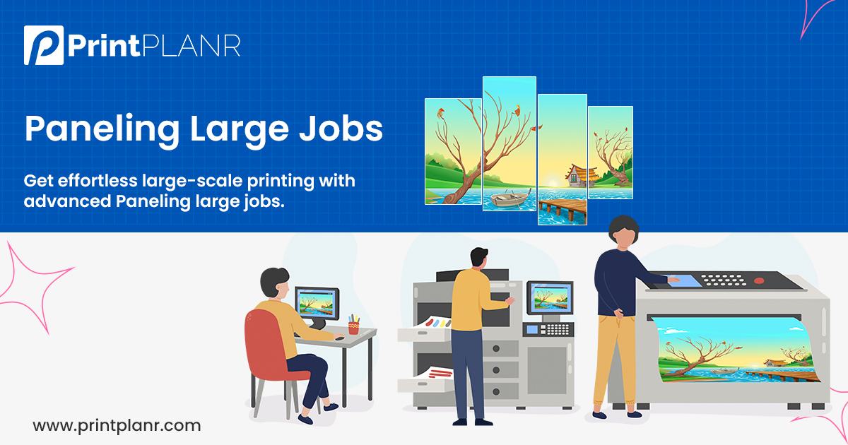 Efficient Paneling for Large-Scale Print Jobs | PrintPLANR