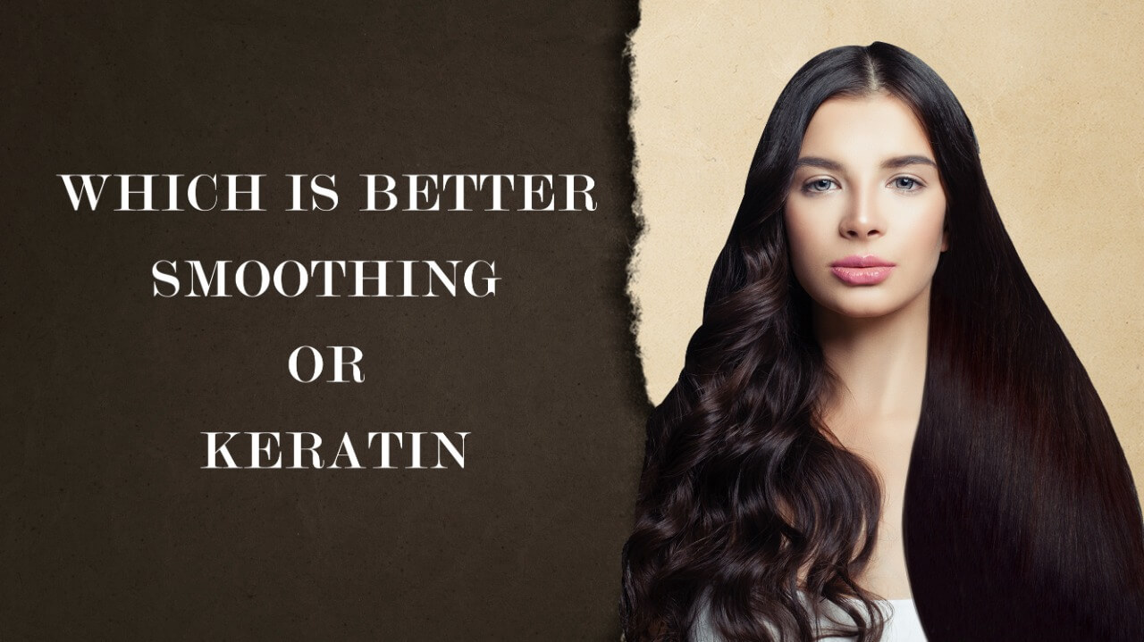 Keratin vs. Smoothening: Which Is Better for Your Hair?