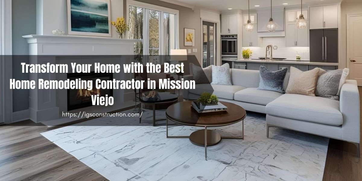Transform Your Home with the Best Home Remodeling Contractor in Mission Viejo