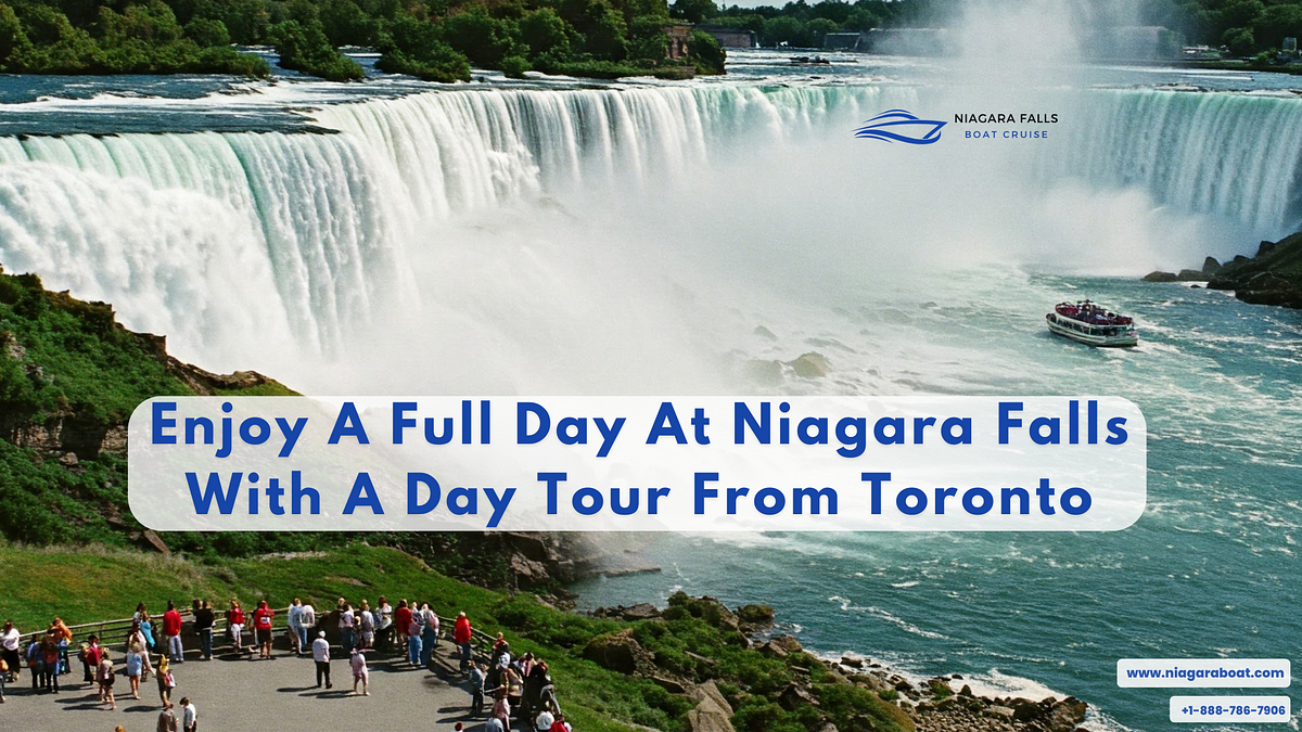 Enjoy A Full Day At Niagara Falls With A Day Tour From Toronto | by Niagara Boat | Mar, 2025 | Medium